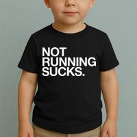 NOT RUNNING SUCKS Funny Runner Jogging Jogger Fitness Race Toddler T-Shirt