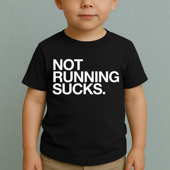 NOT RUNNING SUCKS Funny Runner Jogging Jogger Fitness Race Toddler T-Shirt