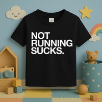 NOT RUNNING SUCKS Funny Runner Jogging Jogger Fitness Race Toddler T-Shirt