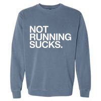 NOT RUNNING SUCKS Funny Runner Jogging Jogger Fitness Race Garment-Dyed Sweatshirt