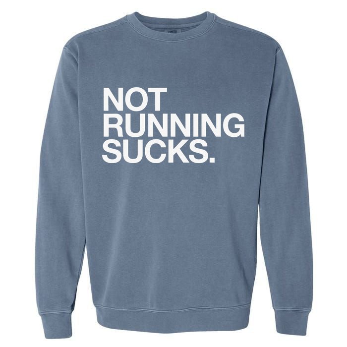 NOT RUNNING SUCKS Funny Runner Jogging Jogger Fitness Race Garment-Dyed Sweatshirt