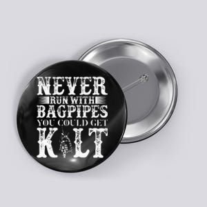 Never Run With Bagpipes You Could Kilt Button