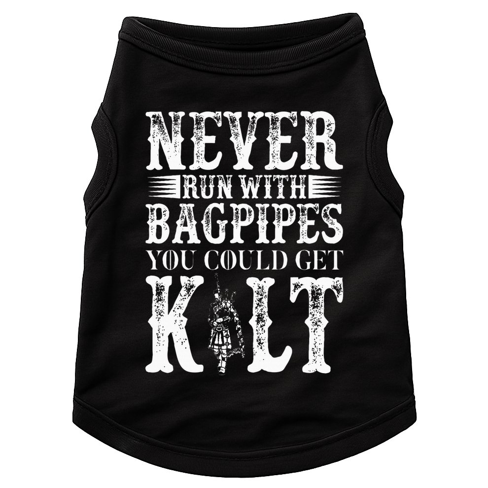 Never Run With Bagpipes You Could Kilt Bagpipe Players Doggie Tank