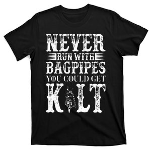 Never Run With Bagpipes You Could Kilt Bagpipe Players T-Shirt