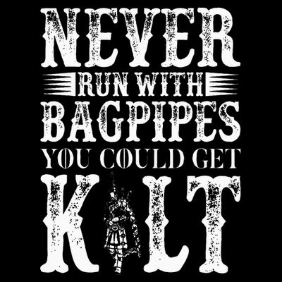 Never Run With Bagpipes You Could Kilt Bagpipe Players T-Shirt