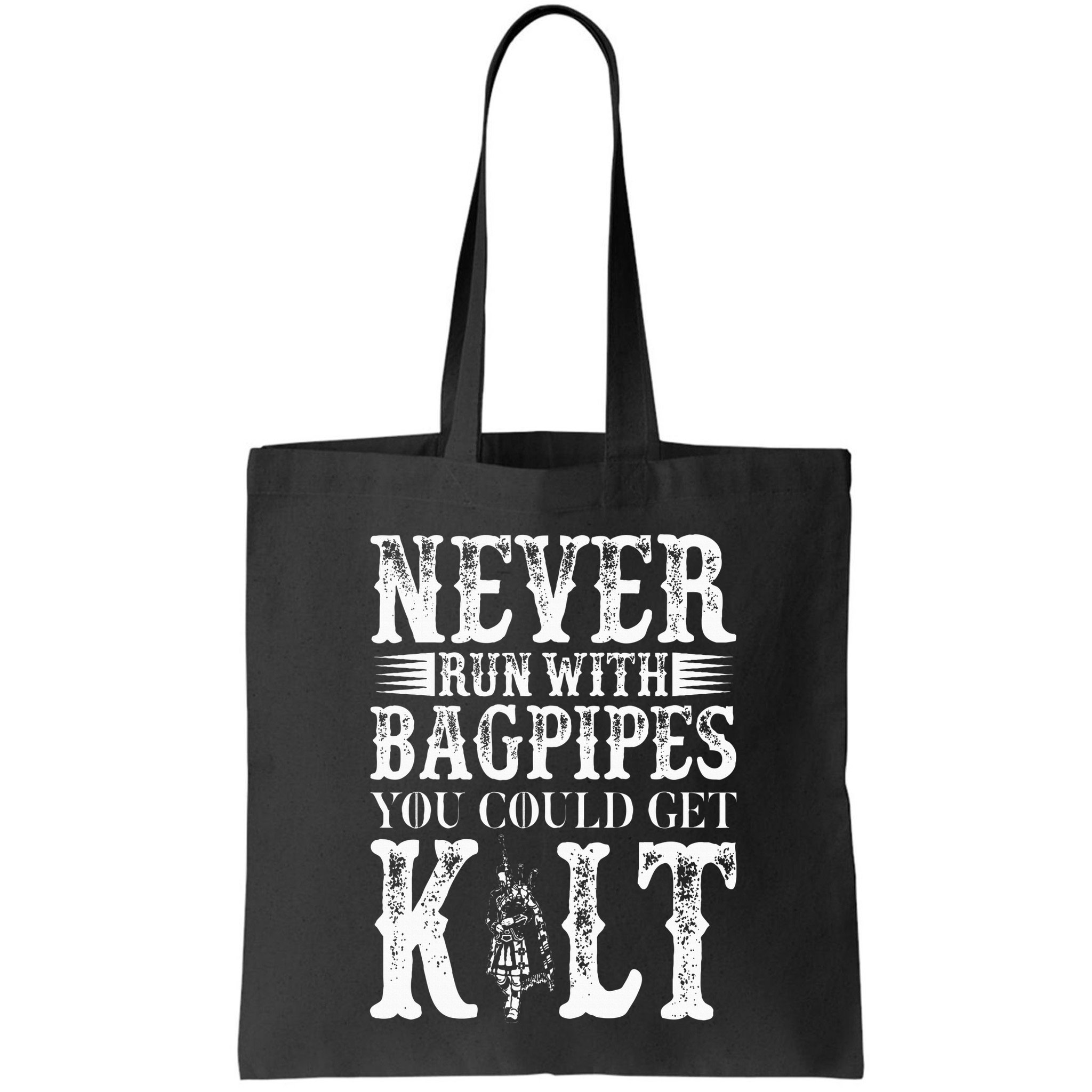 Never Run With Bagpipes You Could Kilt Bagpipe Players Bag