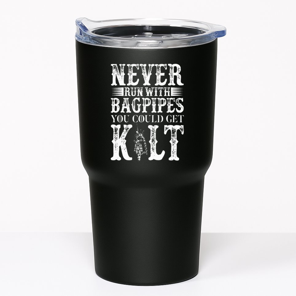 Never Run With Bagpipes You Could Kilt Bagpipe Players Tumbler