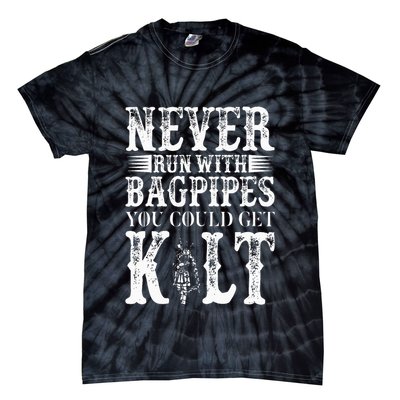 Never Run With Bagpipes You Could Kilt Bagpipe Players Tie-Dye T-Shirt