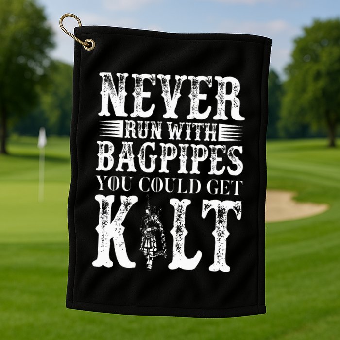 Never Run With Bagpipes You Could Kilt Bagpipe Players Golf Towel