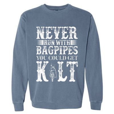 Never Run With Bagpipes You Could Kilt Bagpipe Players Garment-Dyed Sweatshirt