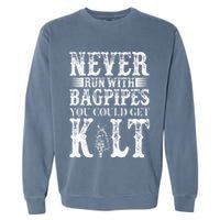 Never Run With Bagpipes You Could Kilt Bagpipe Players Garment-Dyed Sweatshirt