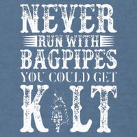 Never Run With Bagpipes You Could Kilt Bagpipe Players Garment-Dyed Sweatshirt