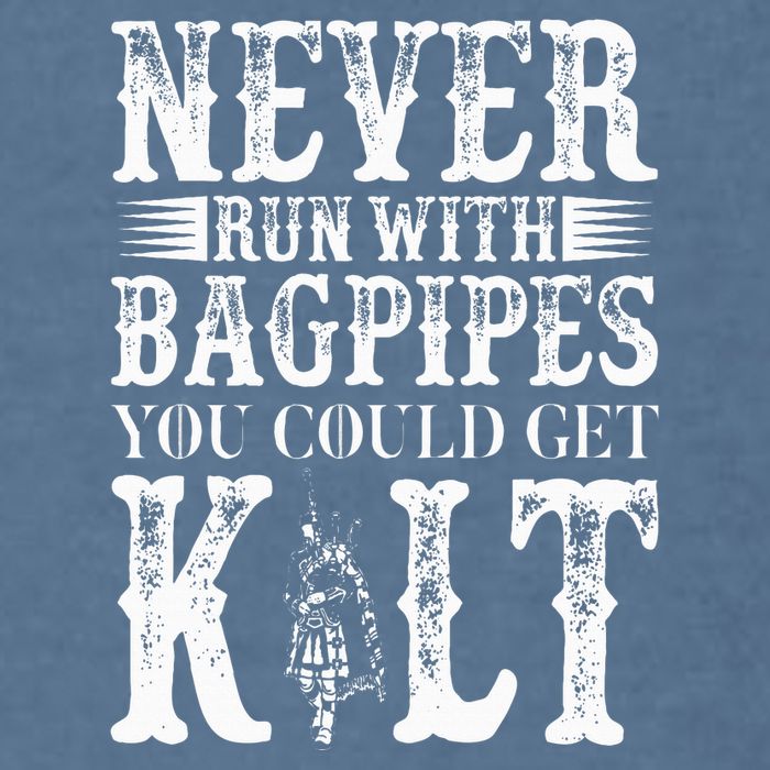 Never Run With Bagpipes You Could Kilt Bagpipe Players Garment-Dyed Sweatshirt