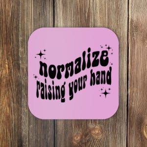 Normalize Raising Your Hand Coaster