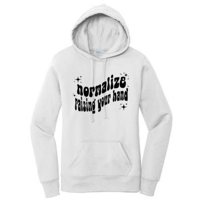 Normalize Raising Your Hand Women's Pullover Hoodie