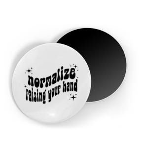 Normalize Raising Your Hand Magnet