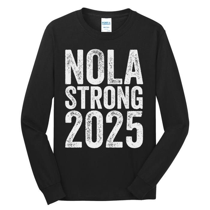 Nola Strong 2025 Never Forget New Orleans Support Tall Long Sleeve T-Shirt