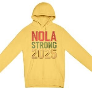 Nola Strong 2025 New Orleans Resilient Community Pride Premium Pullover Hoodie