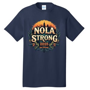 Nola Strong 2025 Never Forget New Orleans Tall T-Shirt