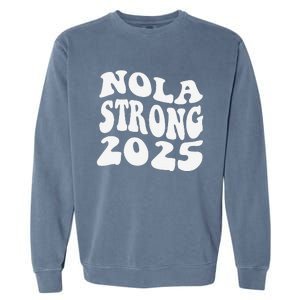 Nola Strong 2025 Never Forget New Orleans Funny Groovy Garment-Dyed Sweatshirt