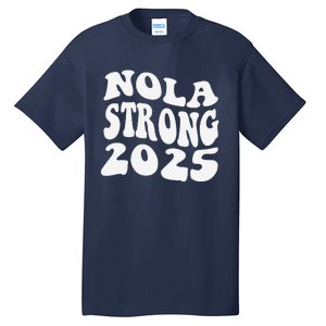 Nola Strong 2025 Never Forget New Orleans Funny Groovy Tall T-Shirt