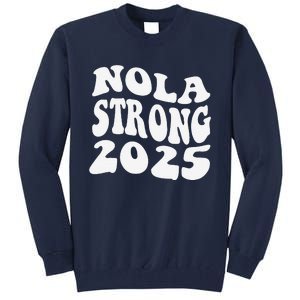 Nola Strong 2025 Never Forget New Orleans Funny Groovy Tall Sweatshirt