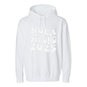 Nola Strong 2025 Never Forget New Orleans Funny Groovy Garment-Dyed Fleece Hoodie