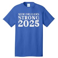 Nola Strong 2025 Never Forget New Orleans Tall T-Shirt