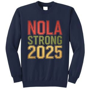 Nola Strong 2025 New Orleans Resilient Community Pride Tall Sweatshirt