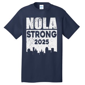 Nola Strong 2025 Never Forget New Orleans Tall T-Shirt