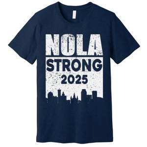 Nola Strong 2025 Never Forget New Orleans Premium T-Shirt