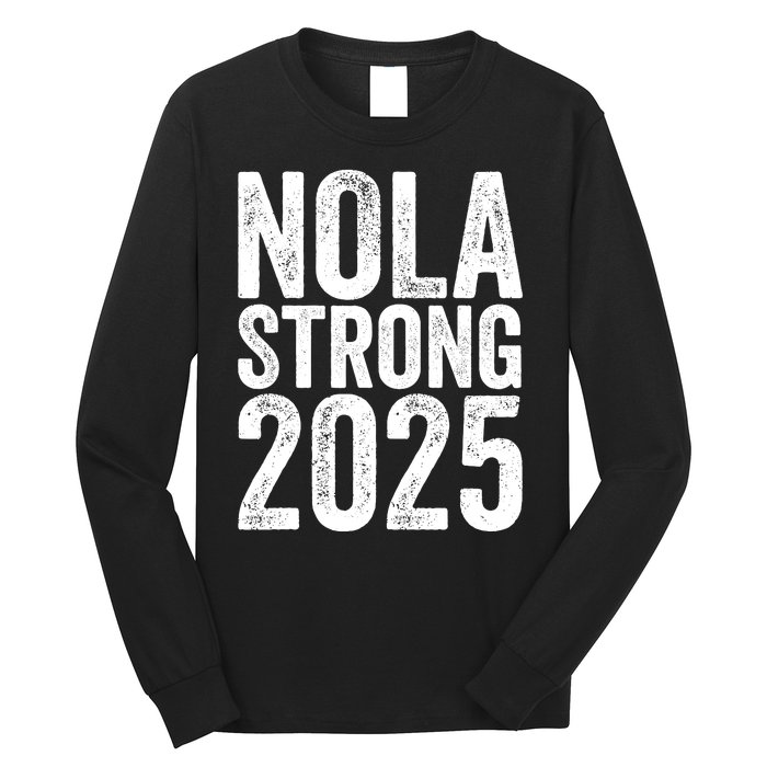 Nola Strong 2025 Never Forget New Orleans Long Sleeve Shirt