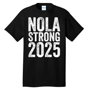 Nola Strong 2025 Never Forget New Orleans Tall T-Shirt