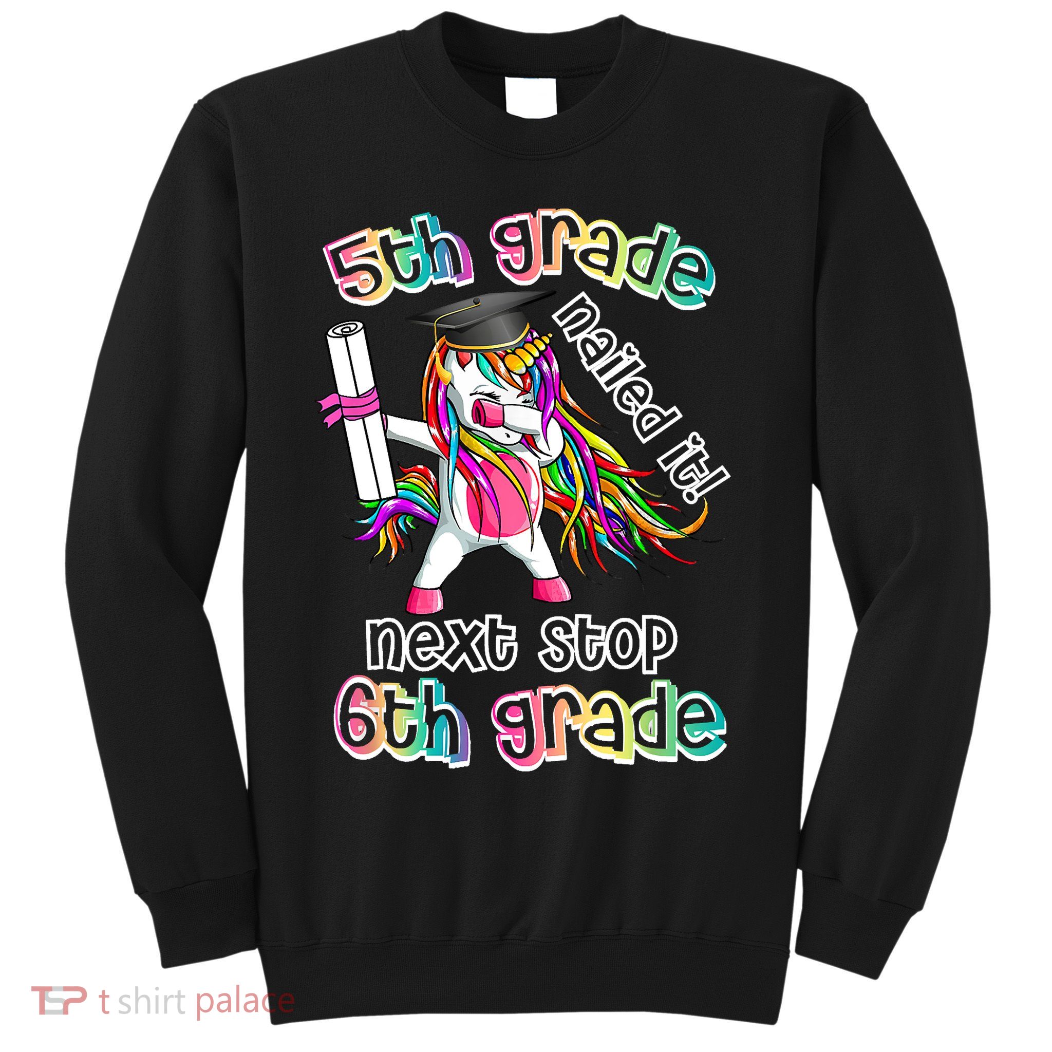 Next Stop 6th Grade 5th Grade Nailed It Graduation Unicorn Sweatshirt