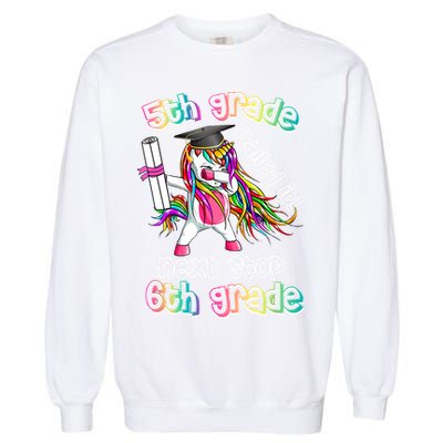 Next Stop 6th Grade 5th Grade Nailed It Graduation Unicorn Garment-Dyed Sweatshirt