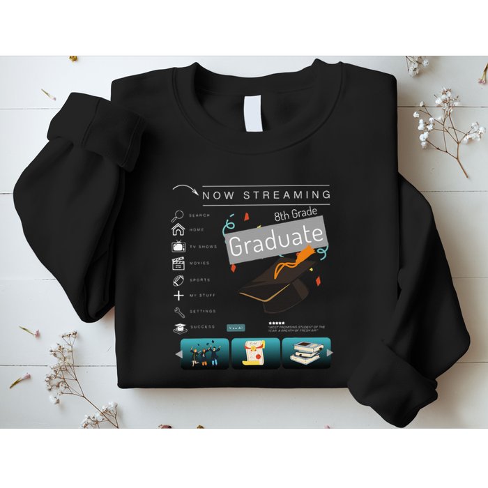 Now Streaming 8th Grade Graduation Funny Graduate Quote .Png Sweatshirt