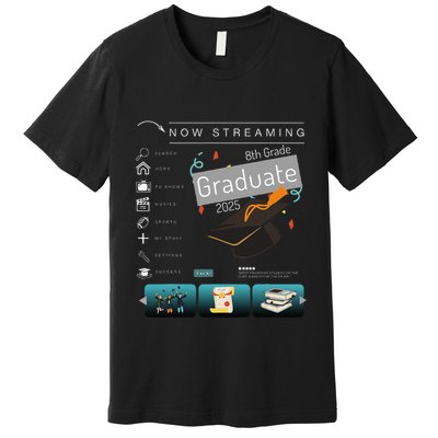 Now Streaming 8th Grade Graduation 2025 Funny Graduate Quote .Png Premium T-Shirt