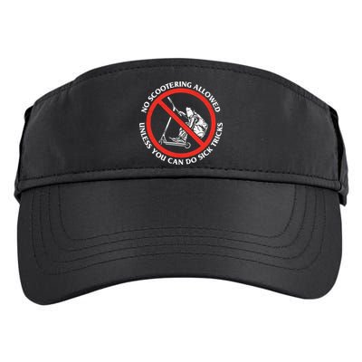 No Scootering Allowed Unless You Can Do Sick Tricks Scooter Plus Size Shirts Adult Drive Performance Visor