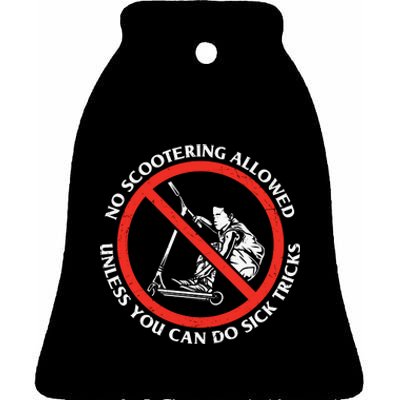 No Scootering Allowed Unless You Can Do Sick Tricks Scooter Plus Size Shirts Ceramic Bell Ornament