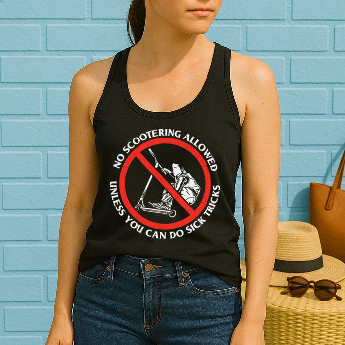 No Scootering Allowed Unless You Can Do Sick Tricks Scooter Plus Size Shirts Womens Tank Top