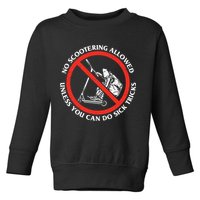No Scootering Allowed Unless You Can Do Sick Tricks Scooter Plus Size Shirts Toddler Sweatshirt