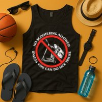 No Scootering Allowed Unless You Can Do Sick Tricks Scooter Plus Size Shirts Tank Top