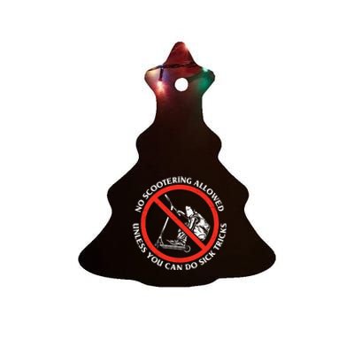 No Scootering Allowed Unless You Can Do Sick Tricks Scooter Plus Size Shirts Ceramic Tree Ornament