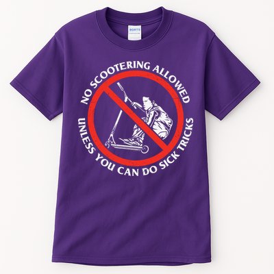 No Scootering Allowed Unless You Can Do Sick Tricks Scooter Plus Size Shirts Tall T-Shirt