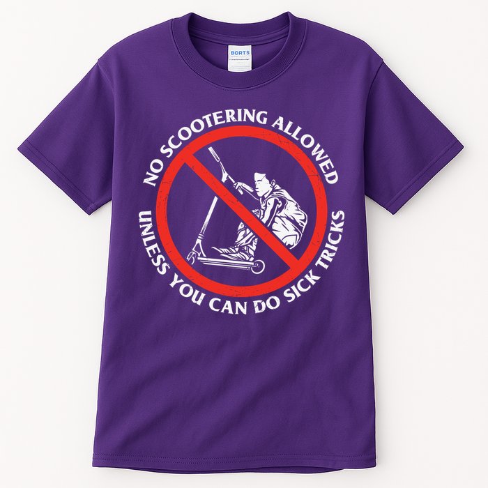 No Scootering Allowed Unless You Can Do Sick Tricks Scooter Plus Size Shirts Tall T-Shirt
