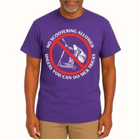 No Scootering Allowed Unless You Can Do Sick Tricks Scooter Plus Size Shirts Tall T-Shirt
