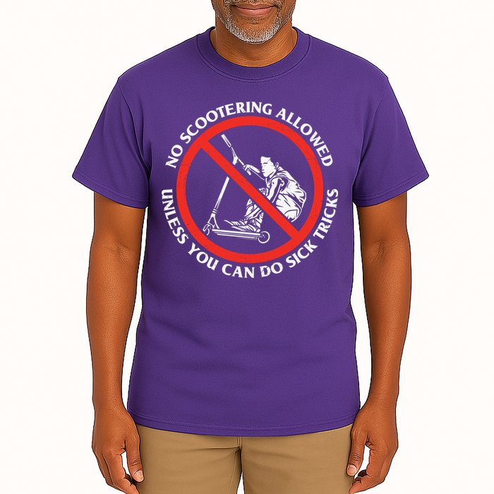 No Scootering Allowed Unless You Can Do Sick Tricks Scooter Plus Size Shirts Tall T-Shirt