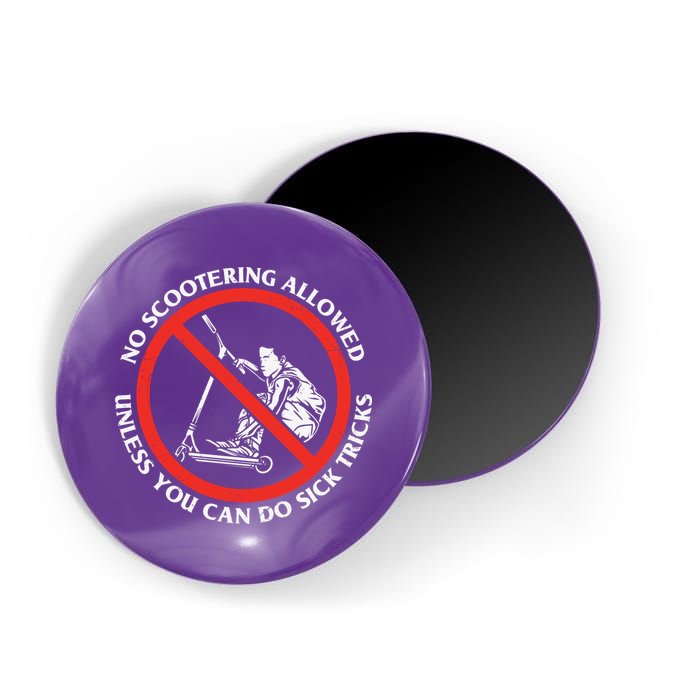 No Scootering Allowed Unless You Can Do Sick Tricks Scooter Plus Size Shirts Magnet