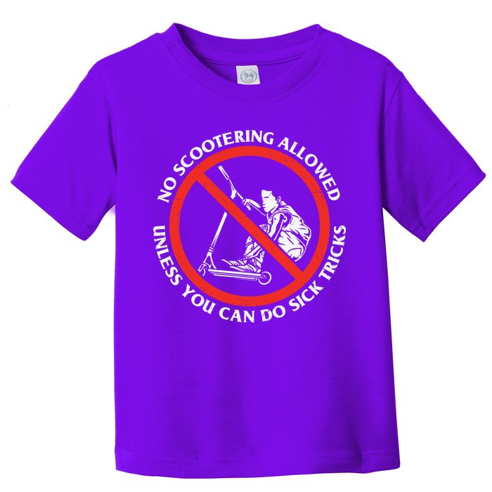 No Scootering Allowed Unless You Can Do Sick Tricks Scooter Plus Size Shirts Toddler T-Shirt