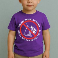 No Scootering Allowed Unless You Can Do Sick Tricks Scooter Plus Size Shirts Toddler T-Shirt